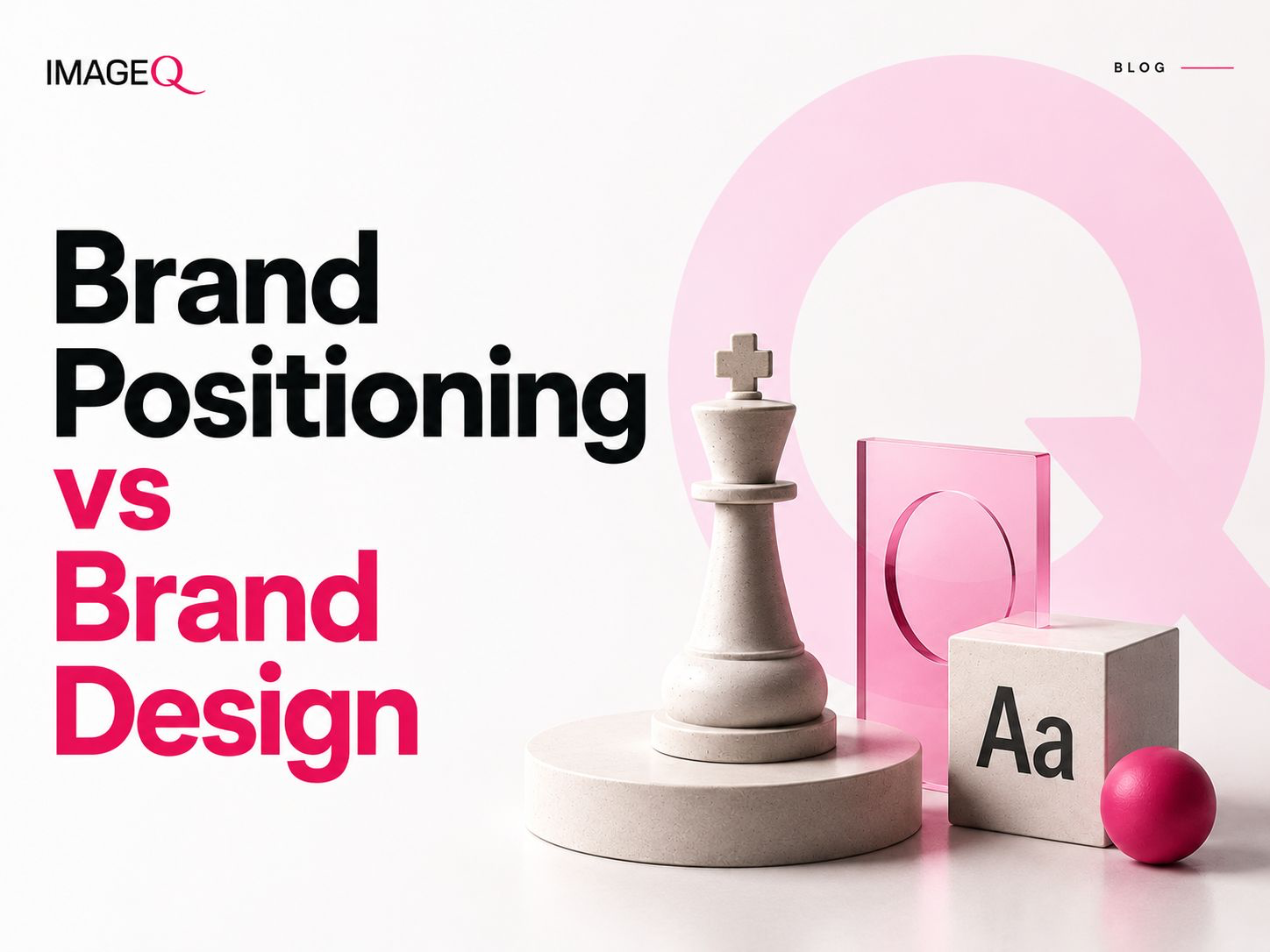 Brand Positioning vs Brand Design: Why One Drives Growth and the Other Supports It