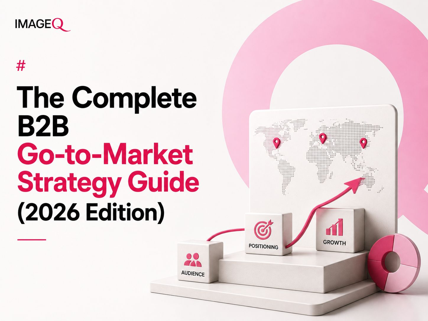 The Complete B2B Go-to-Market Strategy Guide (2026 Edition)