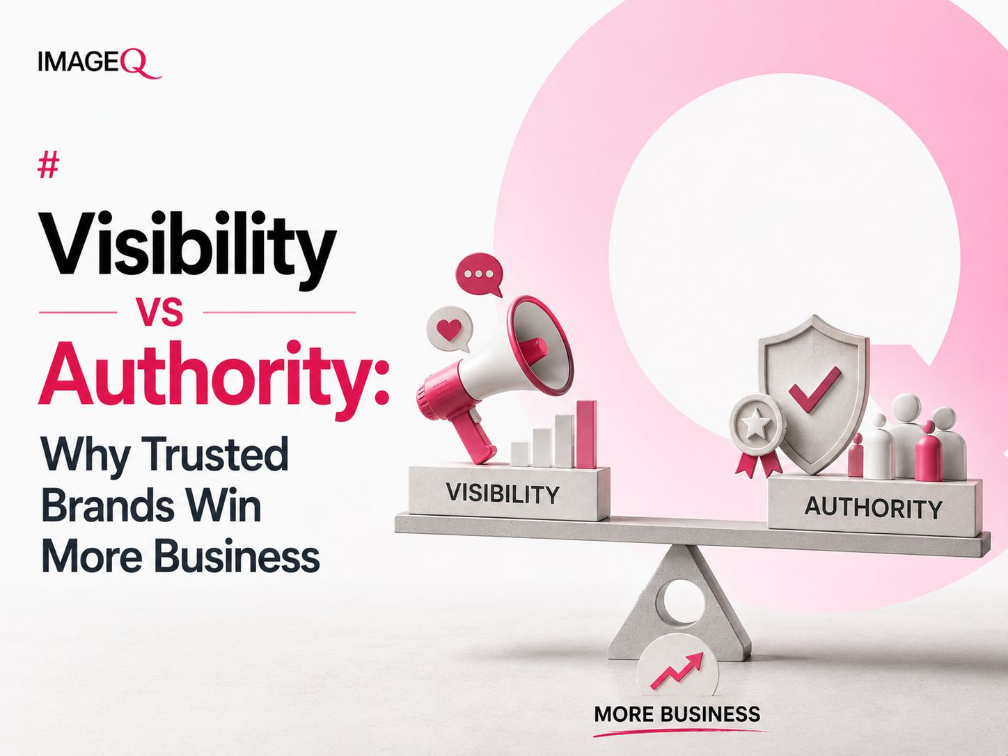 Visibility vs Authority: Why Trusted Brands Win More Business